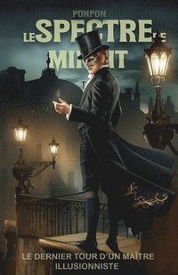 bokomslag Le Spectre de Minuit: Le dernier tour d'un maître illusionniste