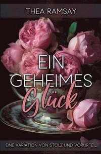 bokomslag Ein geheimes Glück: Eine Variation von Stolz und Vorurteil