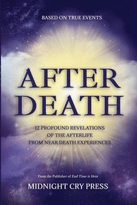 bokomslag After Death: 12 Profound Revelations of the Afterlife