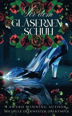 Michelle Deerwester-Dalrymple - Vor dem Gläsernen Schuh, Häftad