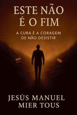 bokomslag Este Não É o Fim "A Cura é a Coragem de Não Desistir"