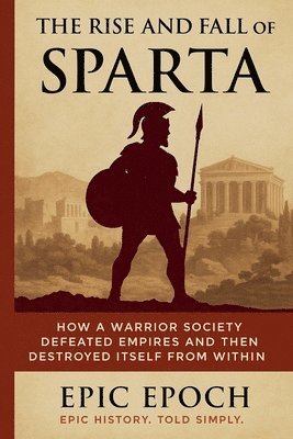 Epic Epoch - Rise and Fall of Sparta, Häftad