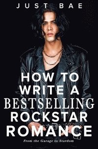 bokomslag How to Write a Bestselling Rockstar Romance