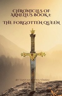 bokomslag Chronicles of ARNELIUS BOOK 1: The Forgotten Queen