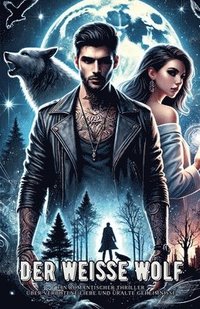 bokomslag Der weiße Wolf: Ein romantischer Thriller über verbotene Liebe und uralte Geheimnisse