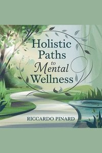 bokomslag Holistic Paths to Mental Wellness