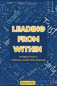 bokomslag Leading From Within: Insights from a Lifelong Leadership Odyssey