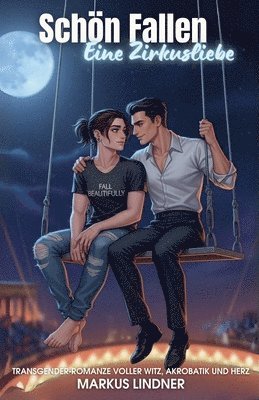 bokomslag Schön Fallen Eine Zirkusliebe: Transgender-Romanze voller Witz, Akrobatik und Herz