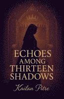 bokomslag Echoes Among Thirteen Shadows