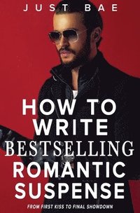 bokomslag How to Write Bestselling Romantic Suspense