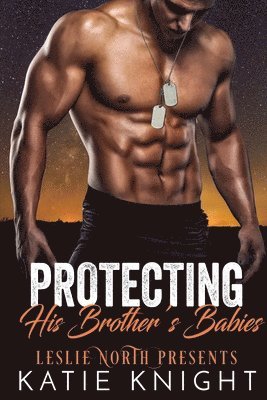 Katie Knight, Leslie North - Protecting His Brother's Babies, Häftad