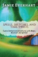 bokomslag Spells, Sketches, and Time-Twists