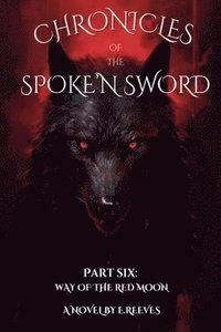 bokomslag Chronicles Of The Spoke'N Sword- Part 6: Way of the Red Moon