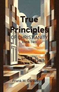 bokomslag True Principles of Christianity Book Two