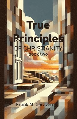 True Principles of Christianity Book Two 1