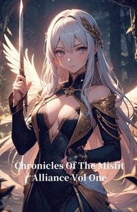 bokomslag Chronicles Of The Misfit Alliance Vol One