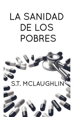 S T McLaughlin, S. T. McLaughlin, S.T. Mclaughlin, S. T. Mclaughlin - Sanidad de los Pobres, Häftad