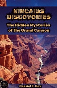 bokomslag Kincaid's Discovery: The Hidden Mysteries of the Grand Canyon