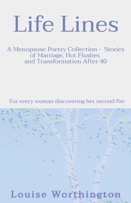 bokomslag Life Lines: A Menopause Poetry Collection - Stories of Marriage, Hot Flushes and Transformation After 40