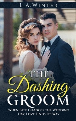 bokomslag The Dashing Groom (A Novel of Romance)