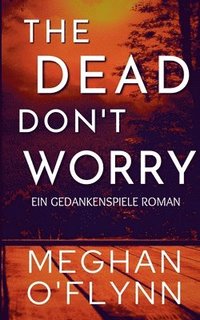 bokomslag The Dead Don't Worry