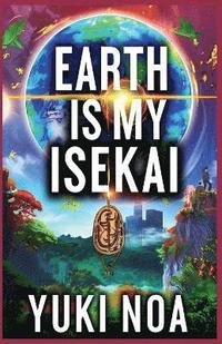 bokomslag Earth Is My Isekai