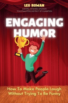 bokomslag Engaging Humor: How to Make People Laugh without Trying to be Funny