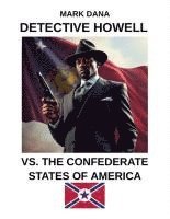 bokomslag Detective Howell Vs. The Confederate States of America
