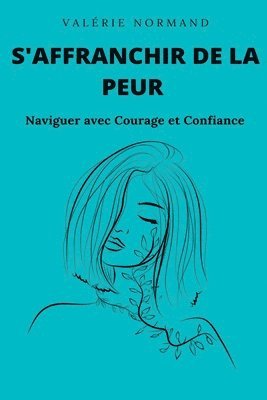 S'affranchir de la Peur: Naviguer avec Courage et Confiance 1