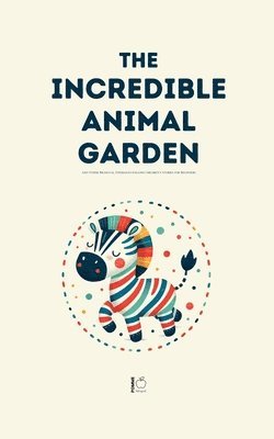 bokomslag The Incredible Animal Garden And Other Bilingual Esperanto-English Children's Stories for Beginners