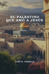 bokomslag Palestino que amó a Jesús