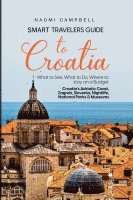 bokomslag Smart Travelers Guide to Croatia What to See, What to Do, Where to stay on a Budget Croatia's Adriatic Coast, Zagreb, Slovenia, Nightlife, National Parks & Museums