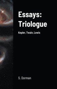 bokomslag Essays: Triologue: Kepler, Twain, Lewis