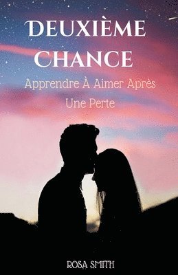 Deuxième Chance: Apprendre À Aimer Après Une Perte 1