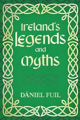 bokomslag Ireland's Legends and Myths