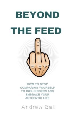 Beyond the Feed: How to Stop Comparing Yourself to Influencers and Embrace Your Authentic Life 1