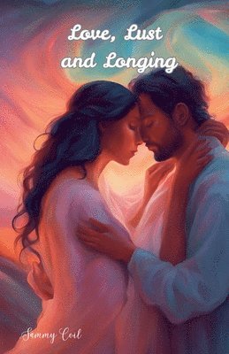 Love, Lust and Longing 1