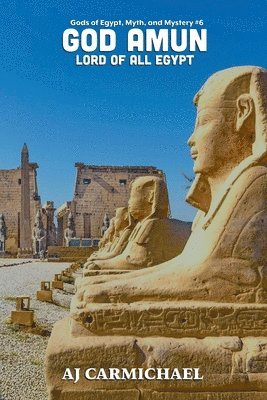 Aj Carmichael, AJ Carmichael - God Amun, Lord of All Egypt, Häftad