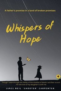 bokomslag Whispers of Hope. A Father's Promise in a World of Broken Promises