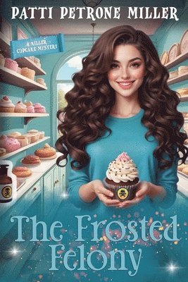 Patti Petrone Miller - Frosted Felony, Häftad