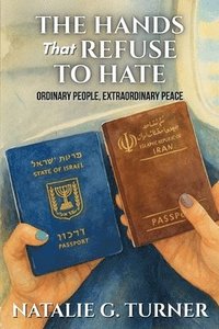 bokomslag Hands That Refuse to Hate