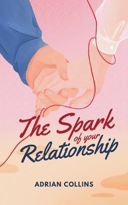 Adrian Collins - Spark of Your Relationship, Häftad
