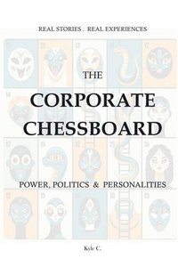 bokomslag The Corporate Chessboard - Power, Politics and Personalities