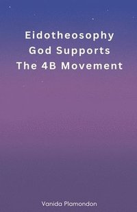 bokomslag Eidotheosophy - God Supports The 4B Movement