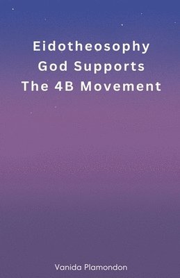 bokomslag Eidotheosophy - God Supports The 4B Movement