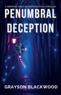 bokomslag Penumbral Deception: a Gripping High-Stakes Political Thriller