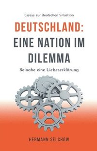bokomslag Deutschland - Eine Nation im Dilemma Beinahe eine Liebeserklärung