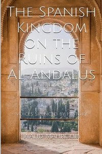 bokomslag Spanish Kingdom on the Ruins of Al-Andalus