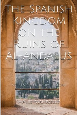 bokomslag Spanish Kingdom on the Ruins of Al-Andalus