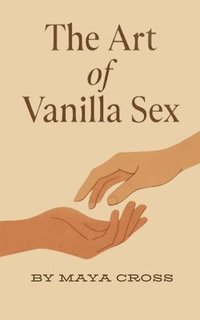 bokomslag The Art of Vanilla Sex